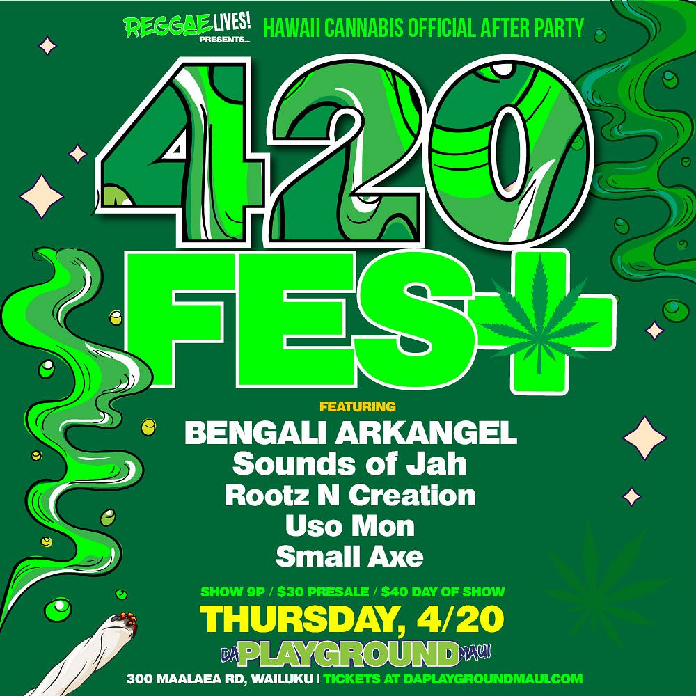 420 Fest Tickets At Da Playground Maui In Wailuku By Da Playground Maui Tixr