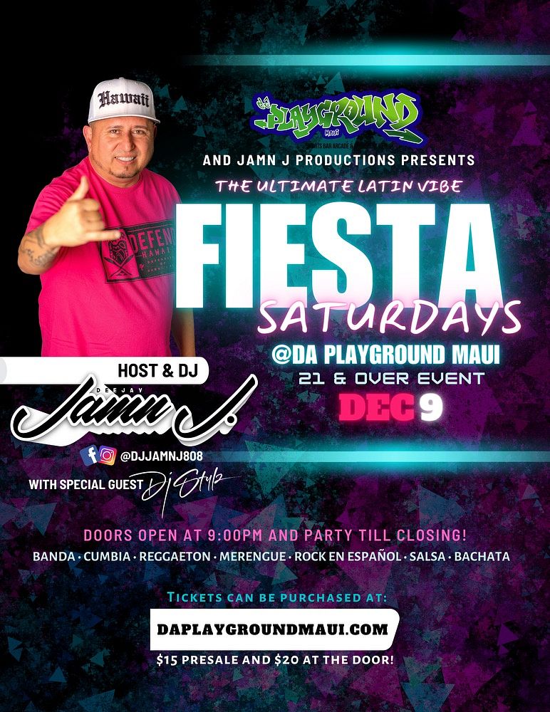 FIESTA SATURDAYS Tickets At Da Playground Maui In Wailuku By Da Playground Maui Tixr