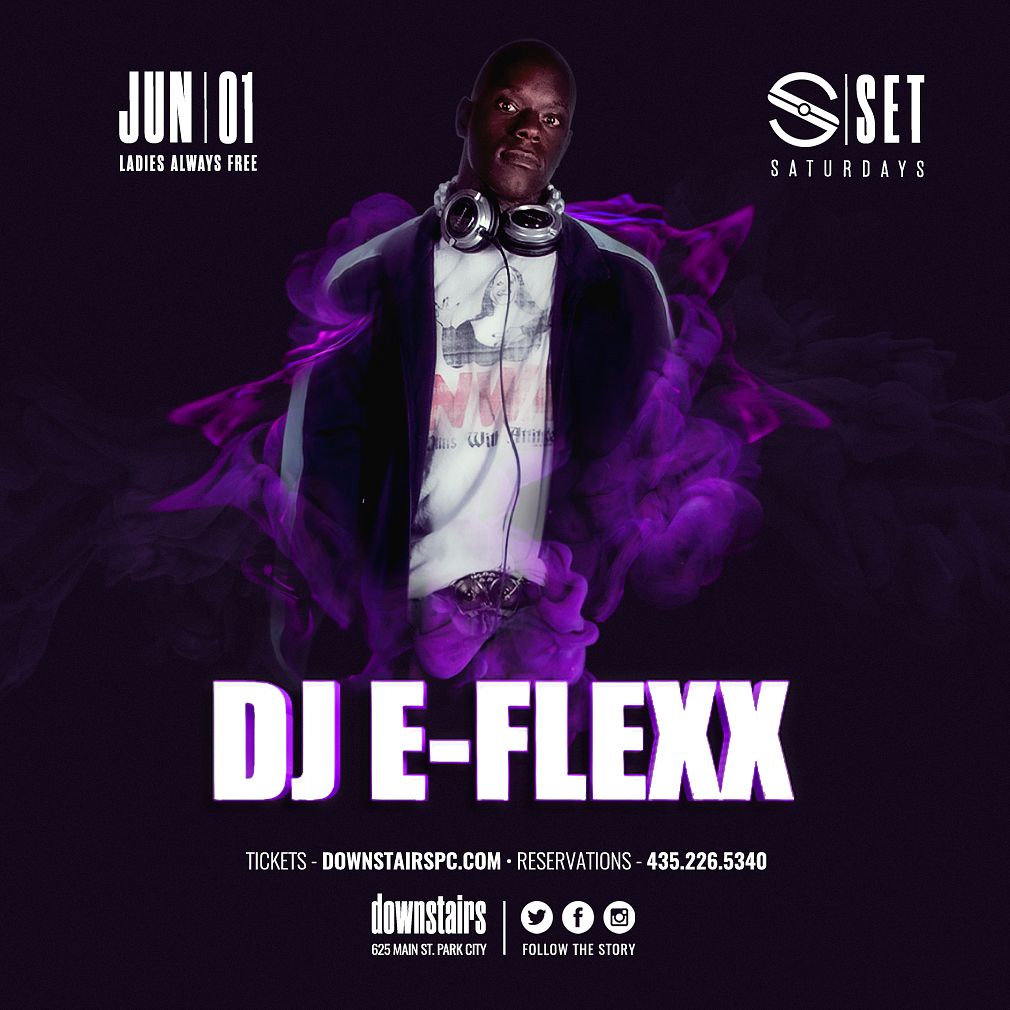 Set Saturdays With Dj E Flexx Tickets At Downstairs In Park City By Downstairs Park City Tixr 4839