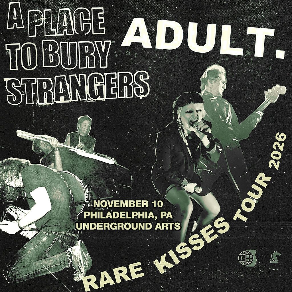 ADULT. + A Place To Bury Strangers Tickets at Underground Arts in