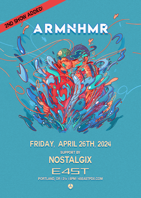 ARMNHMR + NOSTALGIX (NIGHT 2) Tickets at 45 East in Portland by 45 East ...