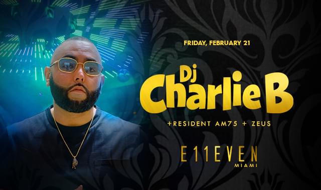 Charlie B Tickets at E11EVEN Miami in Miami by 11 Miami | Tixr