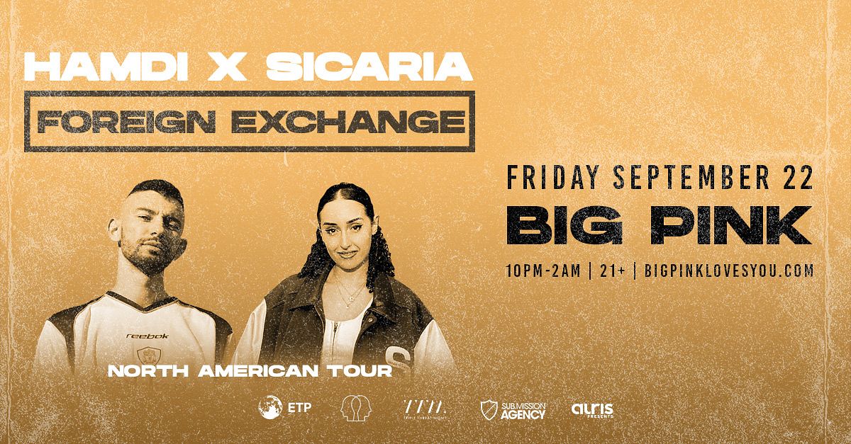 Hamdi and Sicaria - Foreign Exchange Tour Tickets at Big Pink in 