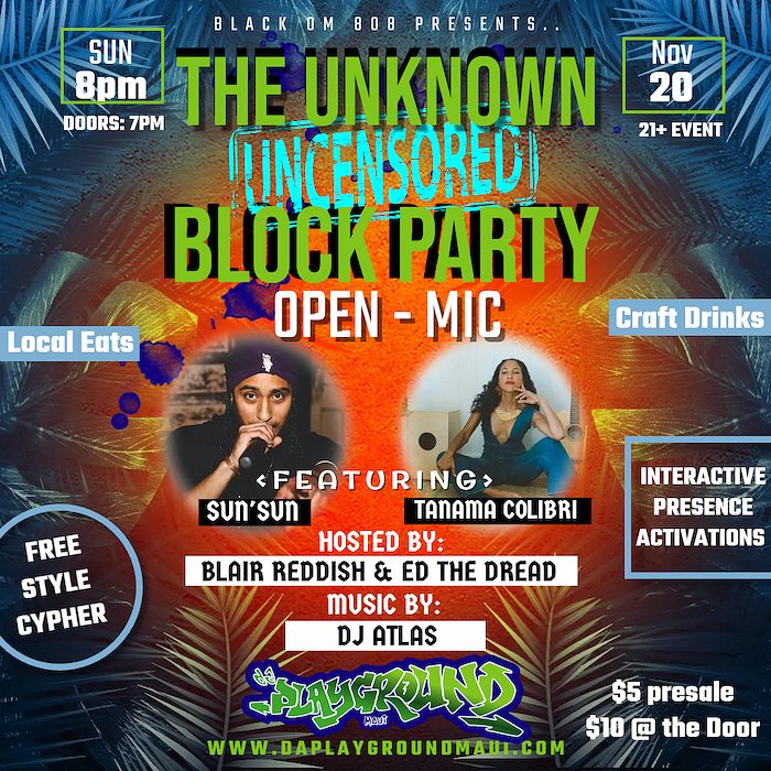 The Unknown Uncensored Block Party Open Mic Tickets At Da Playground Maui In Wailuku By Da