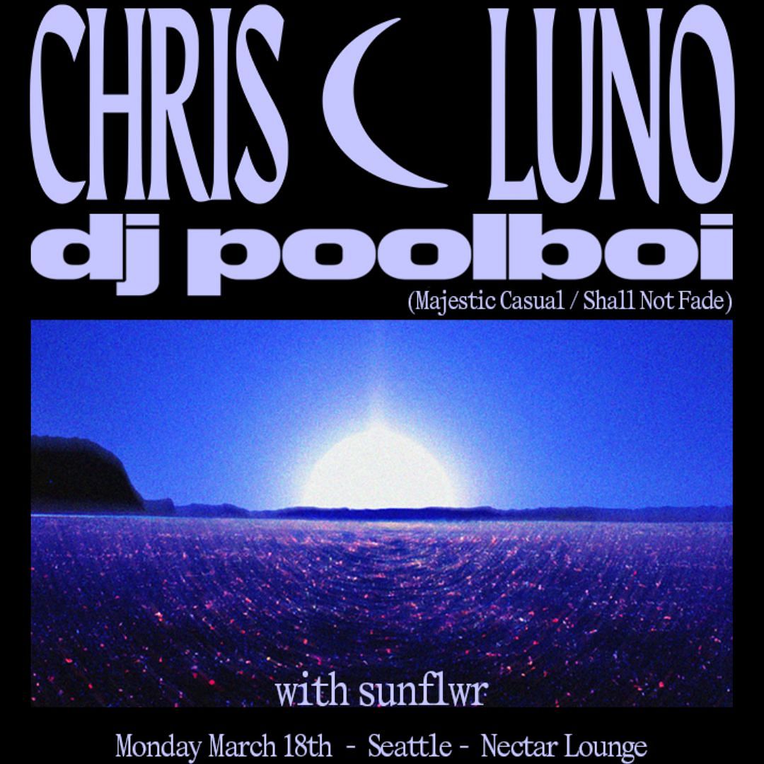 Chris Luno x DJ poolboi with sunflwr Tickets at Nectar Lounge in