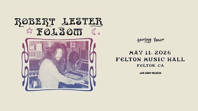 Robert Lester Folsom with special guest Kassi Valazza Tickets at Felton ...