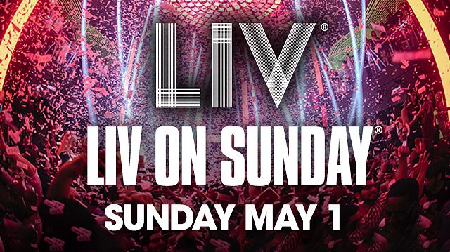 Sunday May 1st Tickets At Liv In Miami Beach By Liv Tixr 