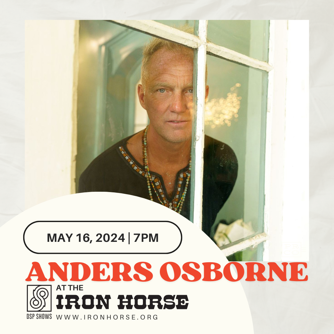 Anders Osborne Tickets at Iron Horse Music Hall in Northampton by DSP
