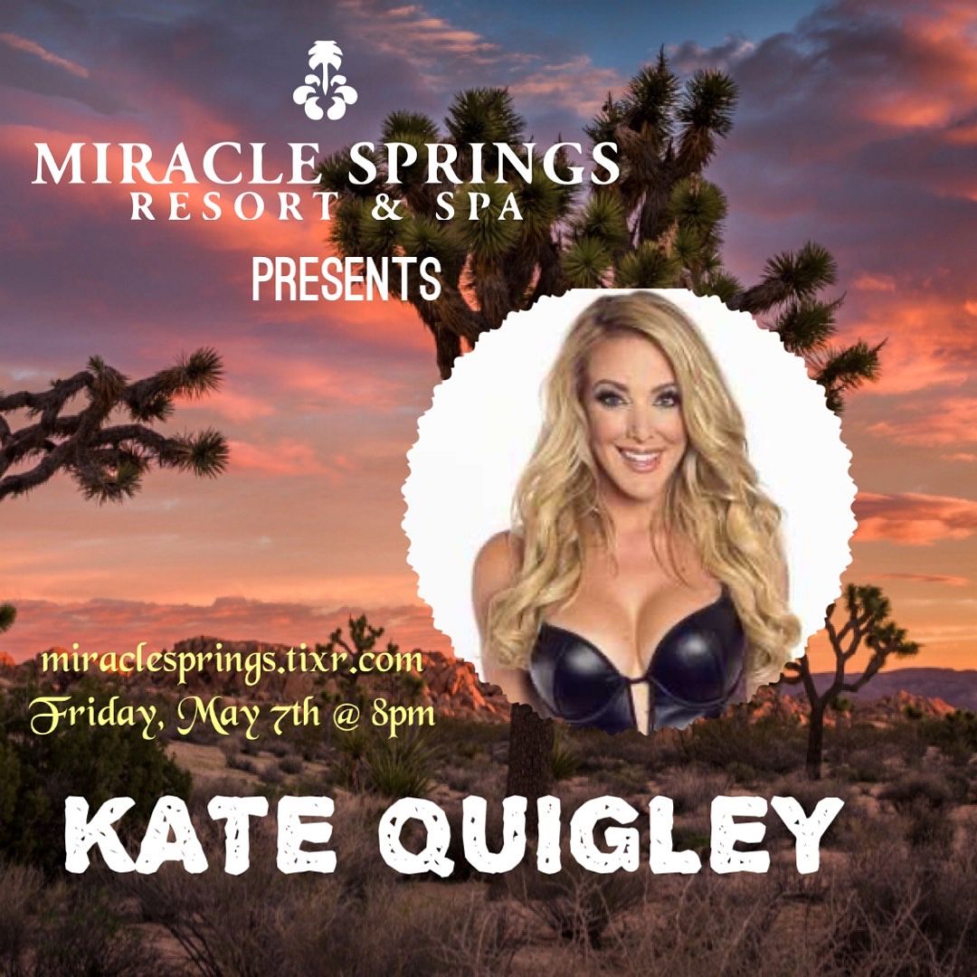 Headliner: KATE QUIGLEY Tickets at Grand Ballroom at Miracle Springs in  Desert Hot Springs by Miracle Springs | Tixr