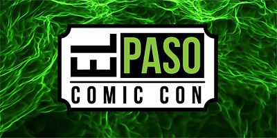 El Paso Comic Con 2024 Tickets at El Paso Convention Center in El Paso ...