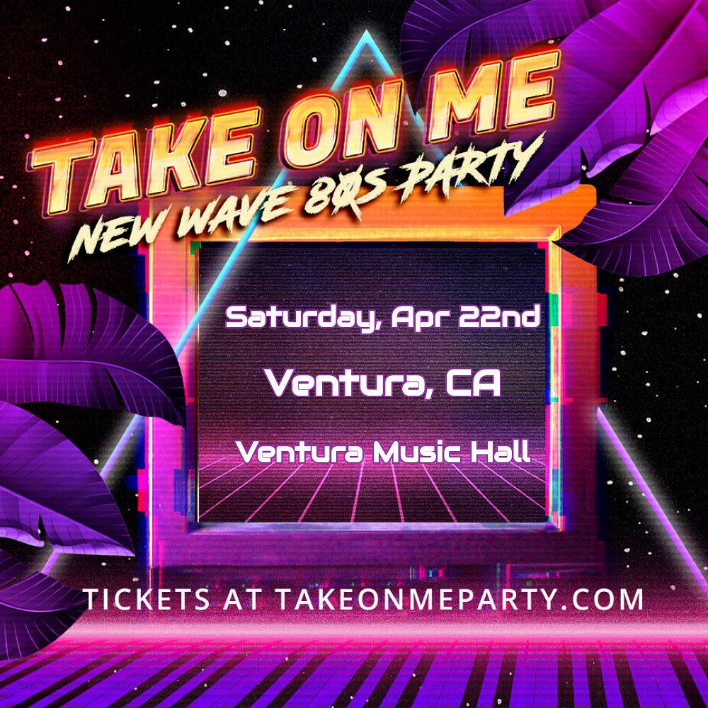 Take On Me: An 80's New Wave Party Tickets at Ventura Music Hall ...