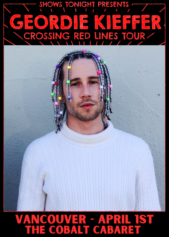 Geordie Kieffer Crossing Red Lines Tour Vancouver Tickets at The Cobalt