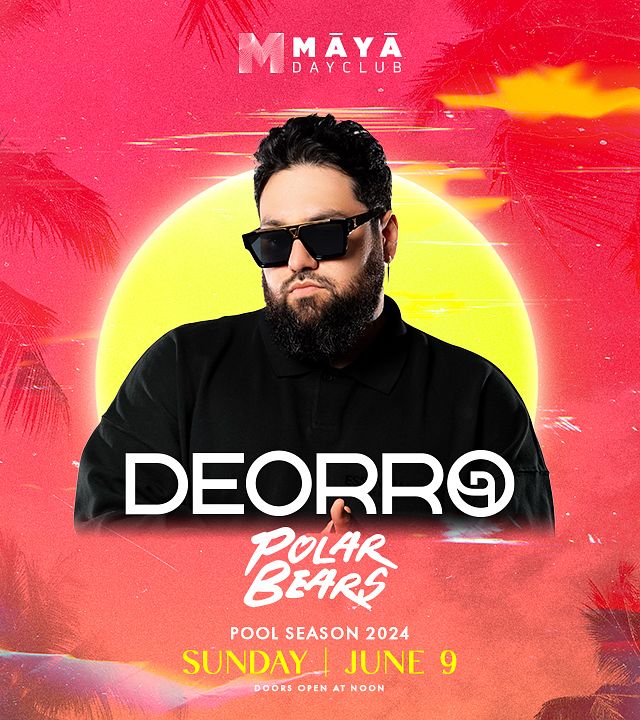 Deorro Tickets at Maya Dayclub in Scottsdale by RB x Maya | Tixr