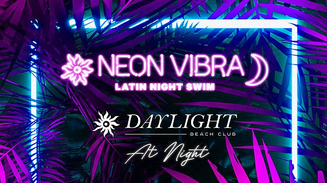 NEON VIBRA at Daylight Beach Club}