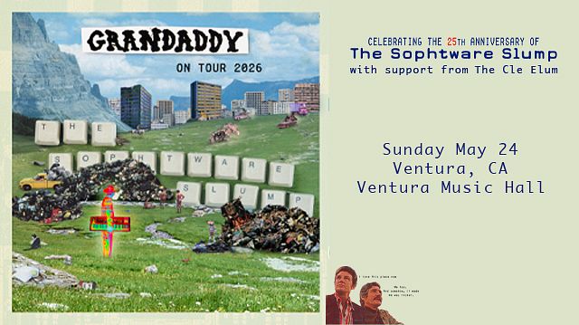 Grandaddy - 25th Anniversary of Sophtware Slump Tickets at Ventura