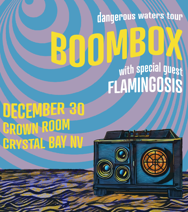 BoomBox w/ Flamingosis Tickets at The Crown Room in Crystal Bay by