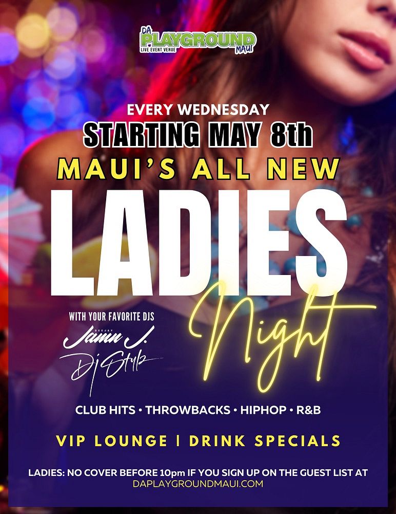 Ladies Night Every Wednesday Night Tickets At Da Playground Maui In Wailuku By Da Playground