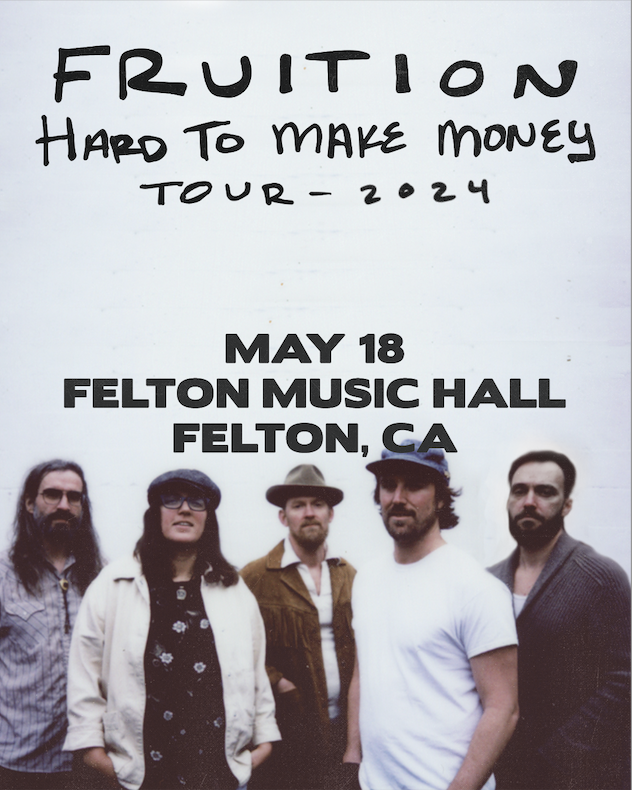 Fruition Hard To Make Money Tour Tickets at Felton Music Hall in