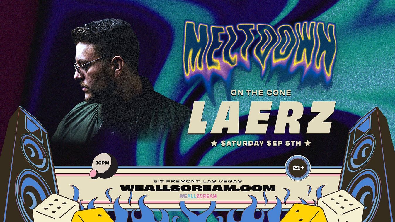 MELTDOWN w/ LAERZ Tickets in Las Vegas | Tixr