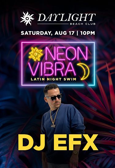 NEON VIBRA: DJ EFX Tickets at DAYLIGHT at Night in Las Vegas by ...