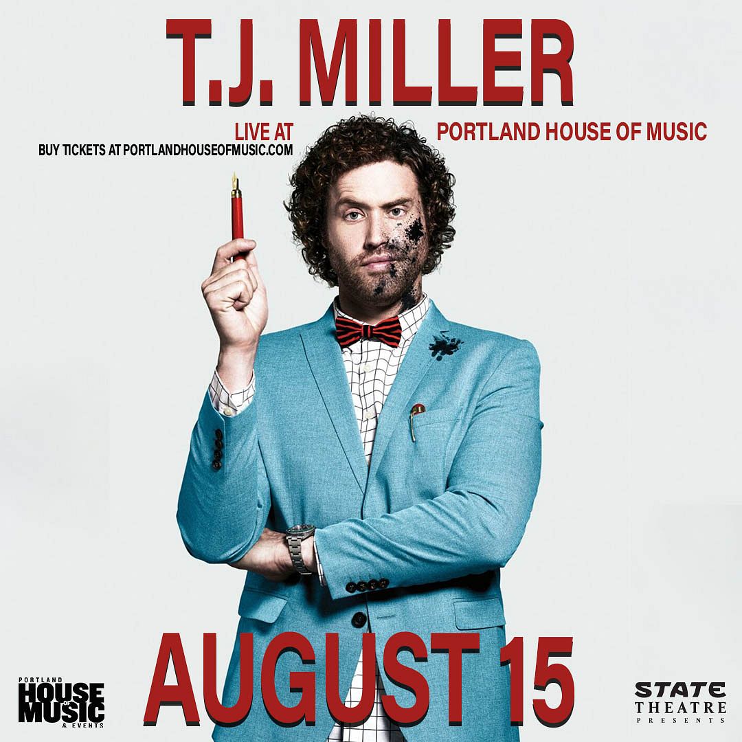 State Theatre Presents T.J. Miller Tickets at Portland House Of Music