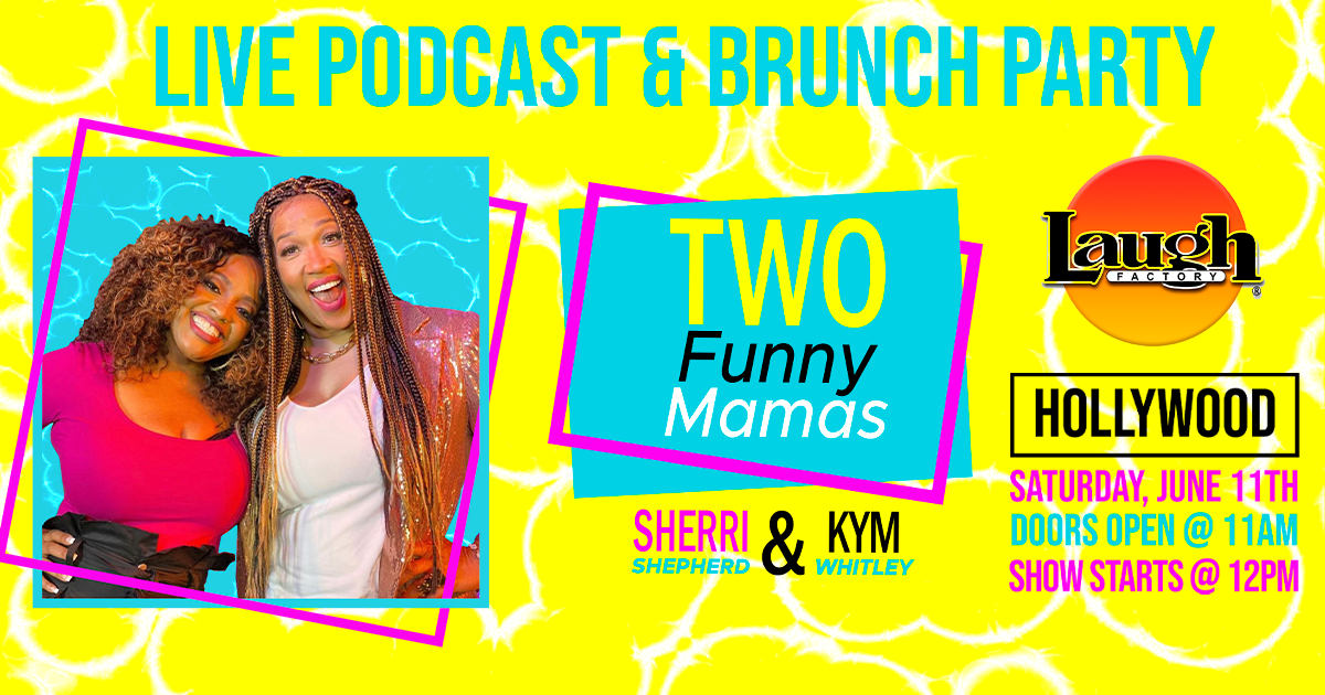 Two Funny Mamas with Sherri Shepherd & Kym Whitley Tickets at Laugh