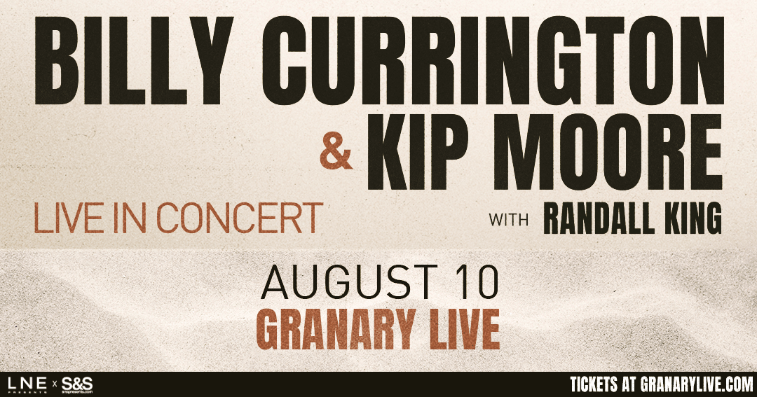 BILLY CURRINGTON and KIP MOORE at GRANARY LIVE Tickets at Granary Live ...