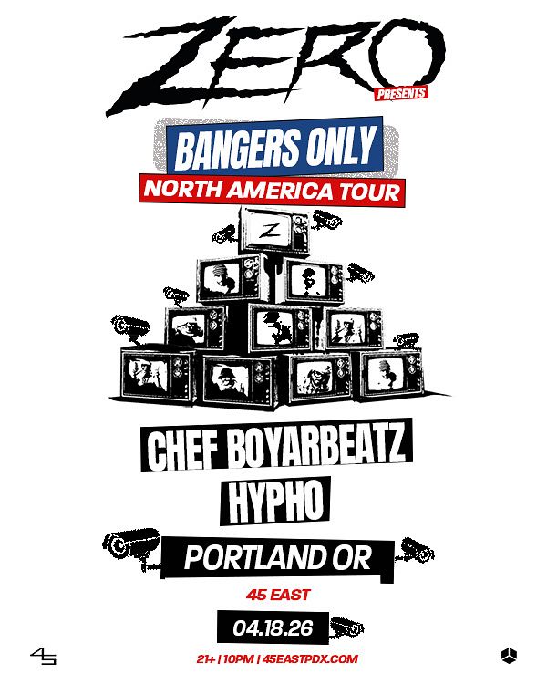 ZERO, CHEF BOYARBEATZ + HYPHO Tickets at 45 East in Portland by 45