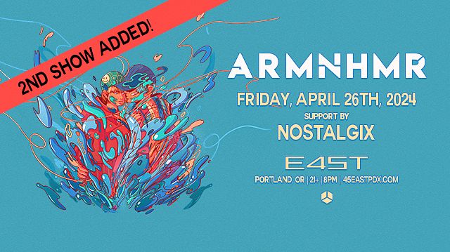 ARMNHMR + NOSTALGIX (NIGHT 2) Tickets at 45 East in Portland by 45 East ...