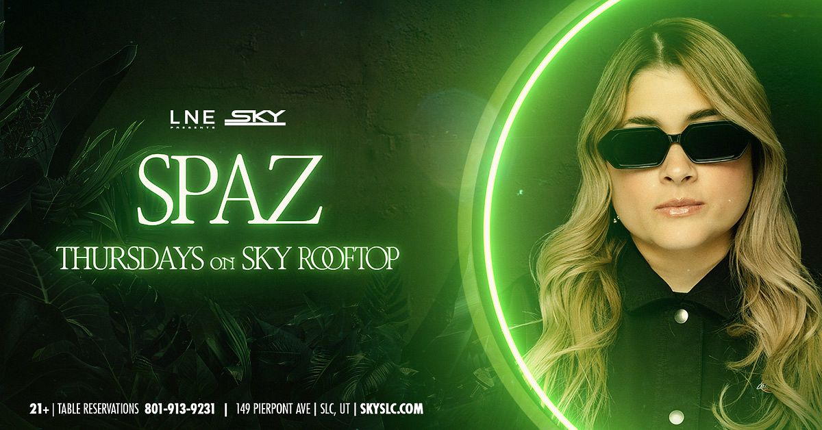 SPAZ on SKY ROOFTOP Tickets at Sky SLC in Salt Lake City by SKY SLC | Tixr