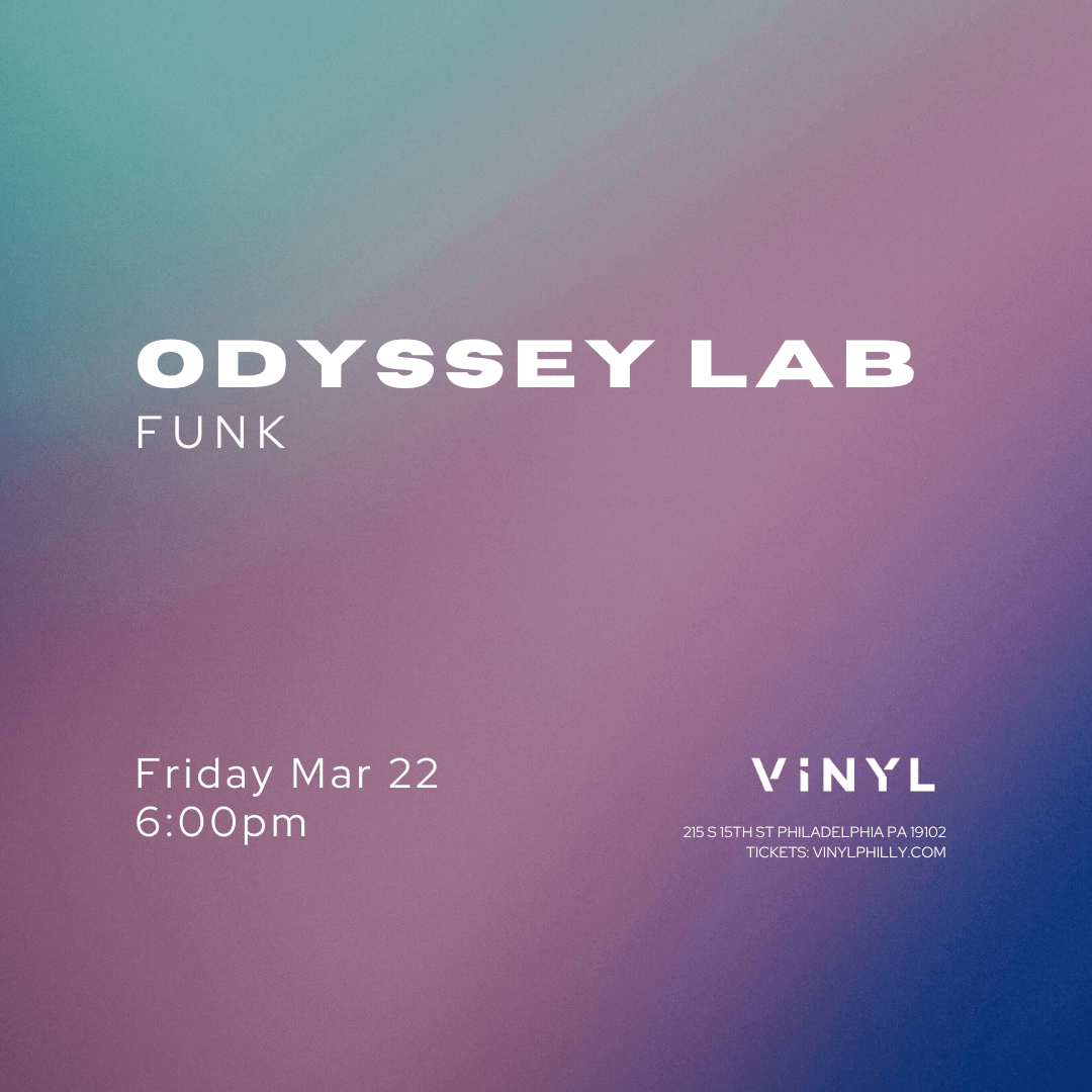 Odyssey Lab Tickets at VINYL in Philadelphia by Vinyl | Tixr