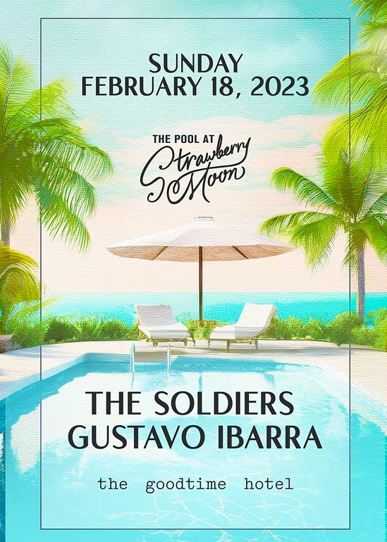 The Soldiers + Gustavo Ibarra Pool Party Tickets at Strawberry Moon in