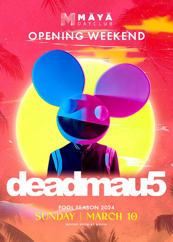 deadmau5 Tickets at Maya Dayclub in Scottsdale by RB x Maya | Tixr