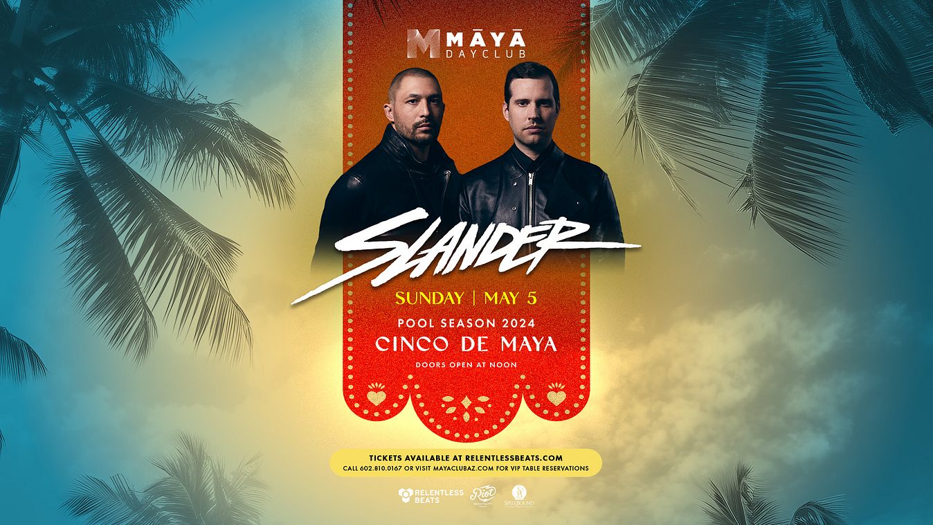 SLANDER Tickets at Maya Dayclub in Scottsdale by RB x Maya | Tixr