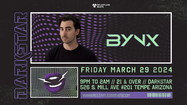 BYNX Tickets At Darkstar In Tempe By .Relentless Beats | Tixr