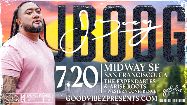 Good Vibez Presents J Boog The Expendables And Arise Roots Tickets At The Midway In San Francisco 4919