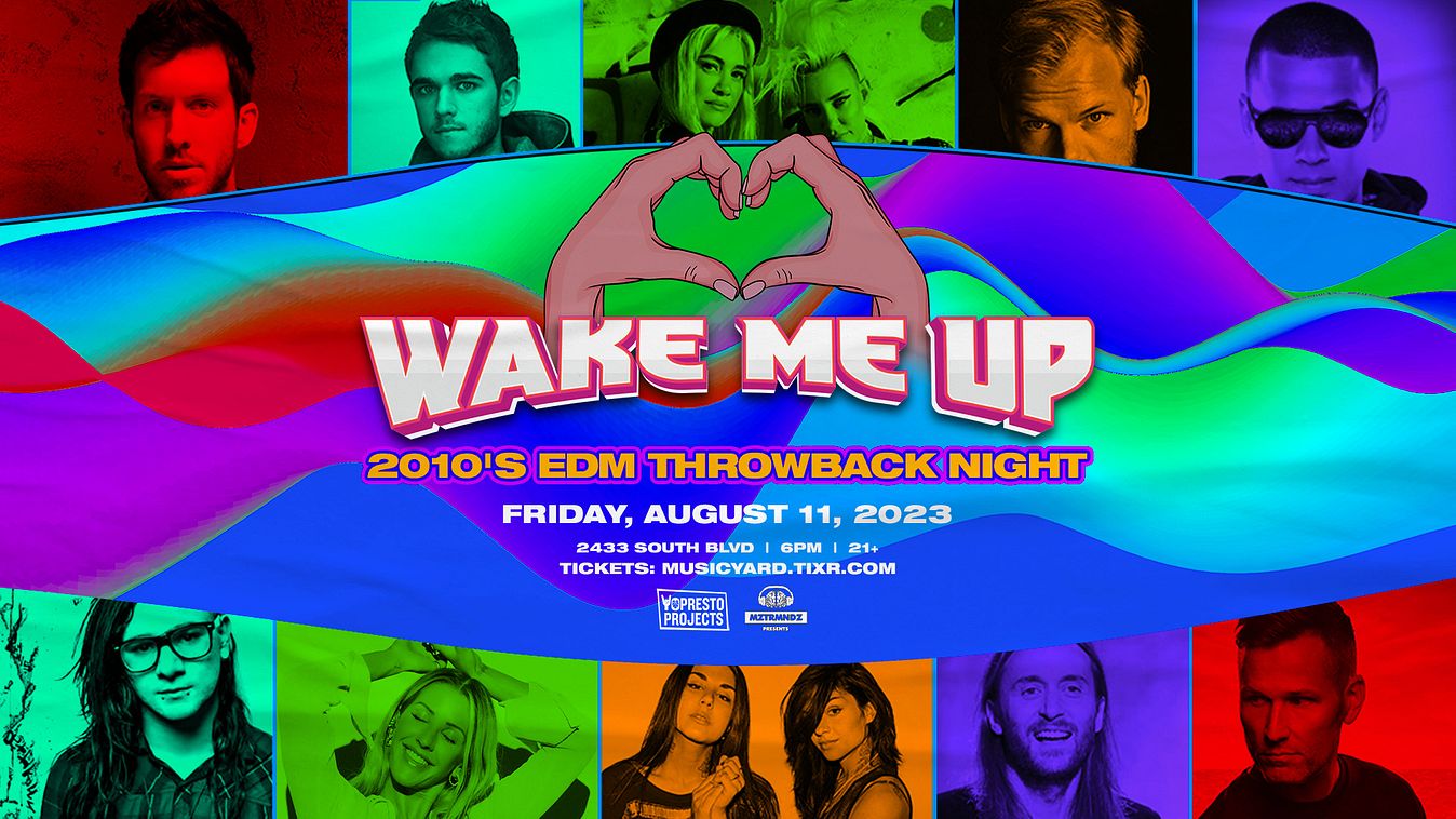 Wake Me Up 2010 s EDM Throwback Night Tickets at Music Yard in