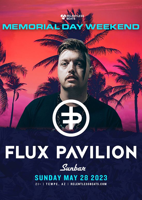 Flux Pavilion Tickets at Sunbar Tempe in Tempe by .Relentless Beats Tixr