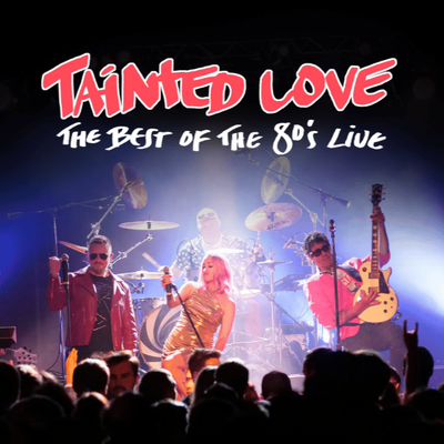 Tainted Love - The Best of the 80s Live Tickets | Tixr