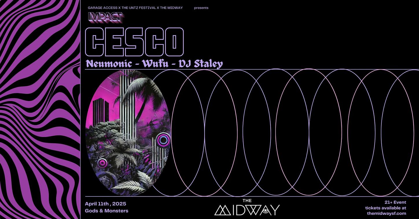Untz x Garage Access: Cesco Tickets at The Midway in San Francisco