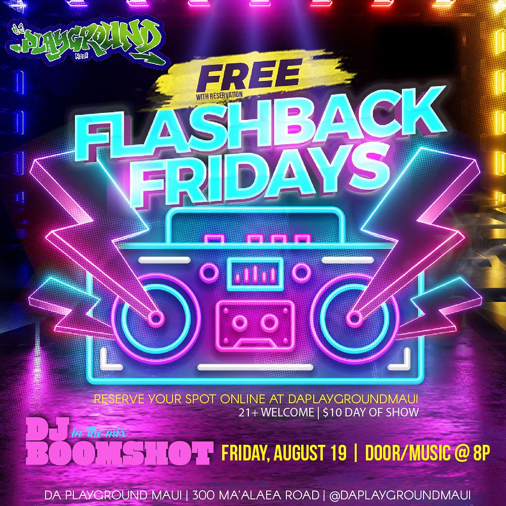 Flashback Friday Tickets At Da Playground Maui In Wailuku By Da Playground Maui Tixr