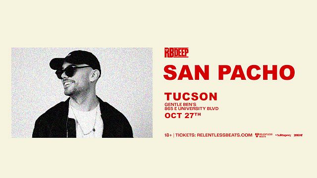 San Pacho Tickets At Gentle Ben's In Tucson By .Relentless Beats | Tixr