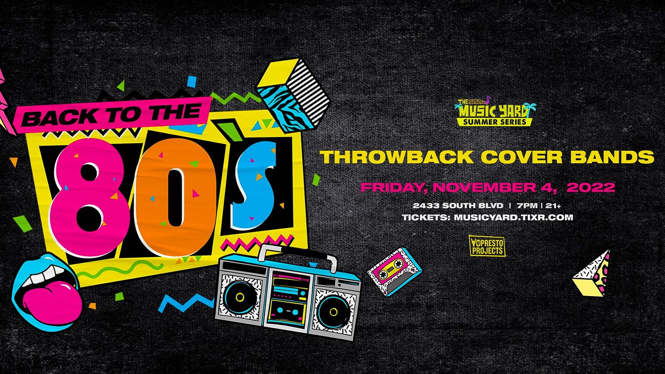 Back to the 80's Throwback Cover Bands Tickets at Music Yard in