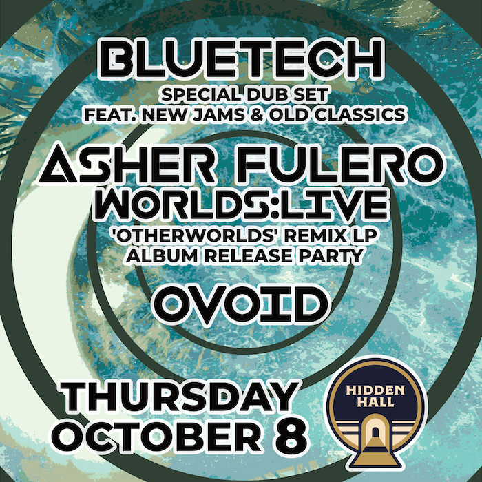 Bluetech x Asher Fulero:Worlds Live x Ovoid at Hidden Hall