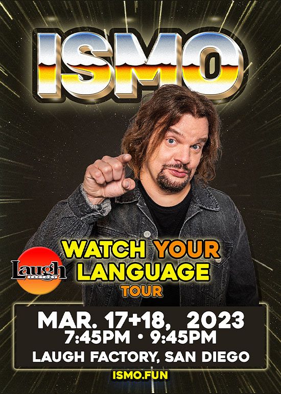 ISMO WATCH YOUR LANGUAGE TOUR Tickets at Laugh Factory San Diego in