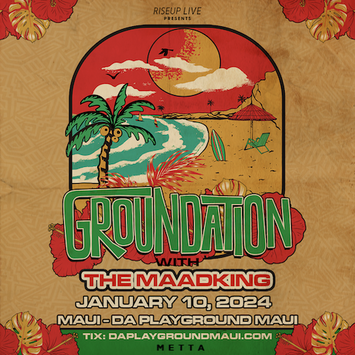 GROUNDATION With The Maadking Tickets At Da Playground Maui In Wailuku By Da Playground Maui Tixr