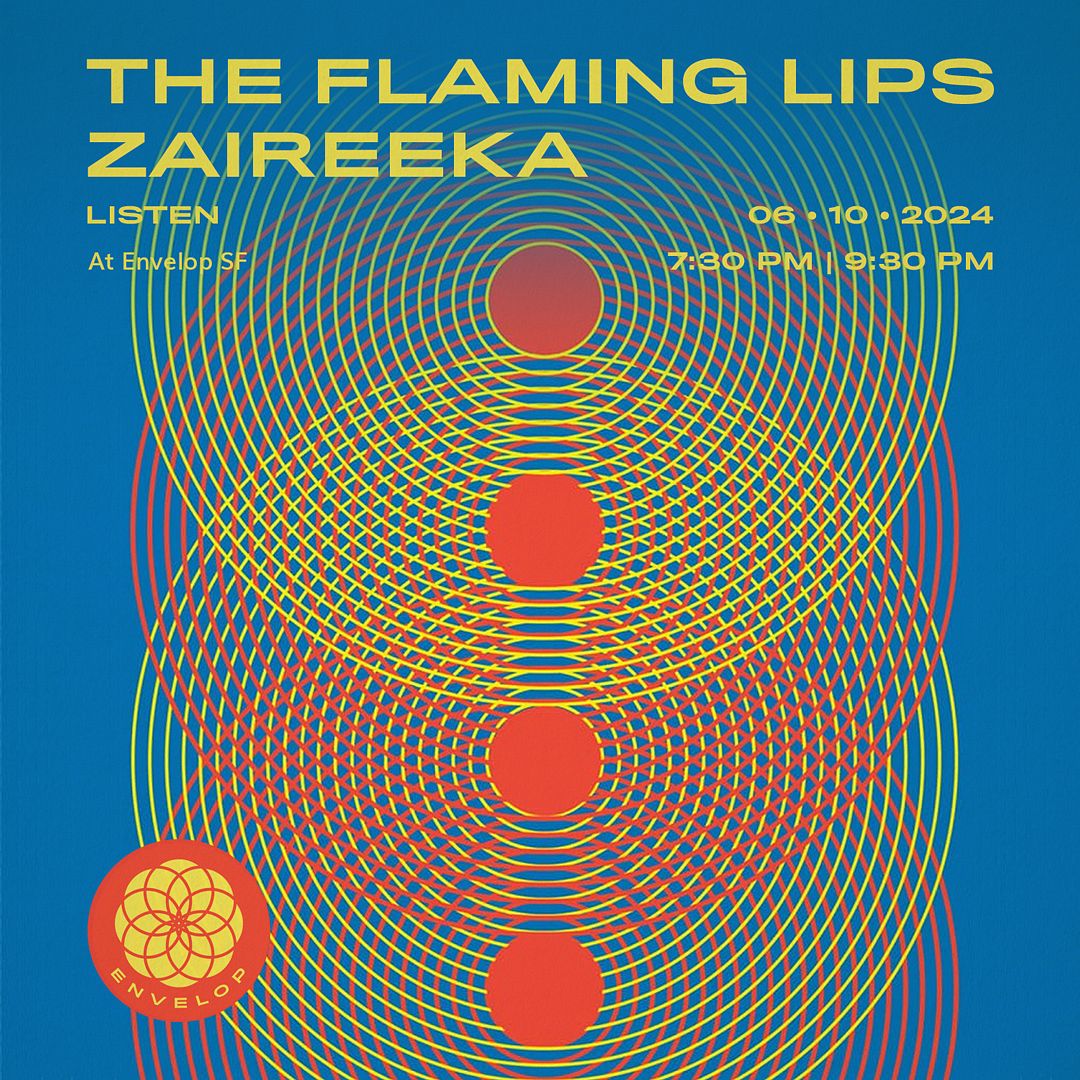 Envelop SF - The Flaming Lips - Zaireeka : LISTEN Tickets At The Midway ...