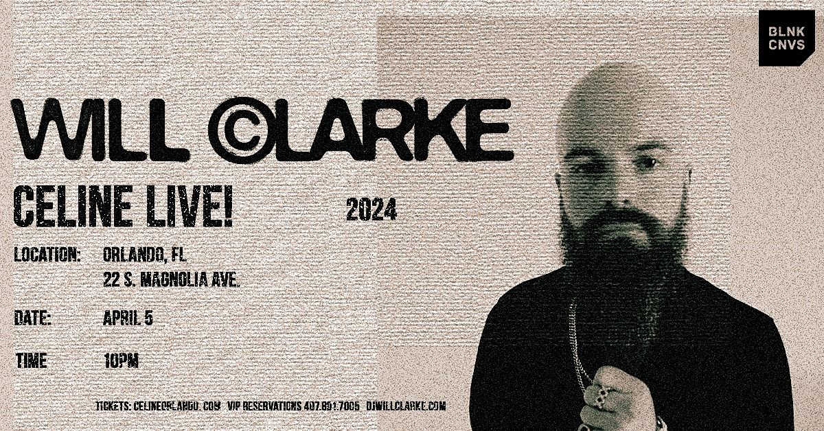 WILL CLARKE Tickets at CELINE ORLANDO in Orlando by Celine Orlando | Tixr