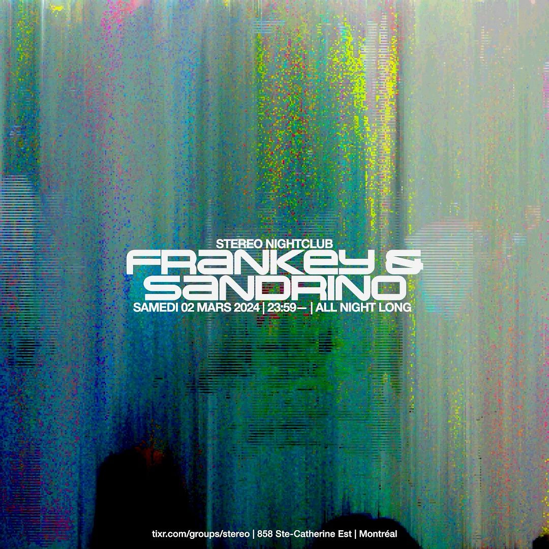 FRANKEY & SANDRINO [ALL NIGHT LONG] Tickets at Stereo in Montréal 