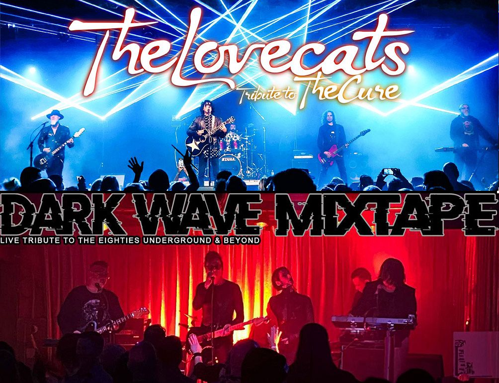 THE LOVECATS (Tribute to the Cure) and DARK WAVE MIXTAPE (Tribute to the 80s underground & Beyond) at Nectar Lounge